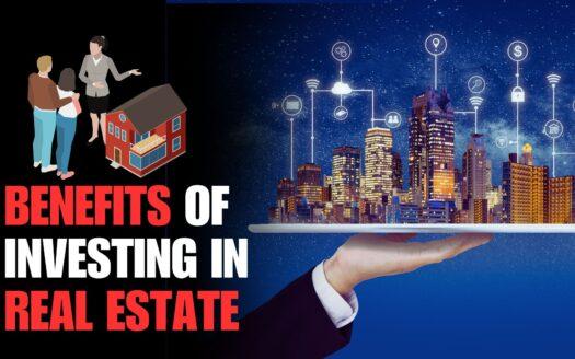 Benefits of Investing in Real Estate