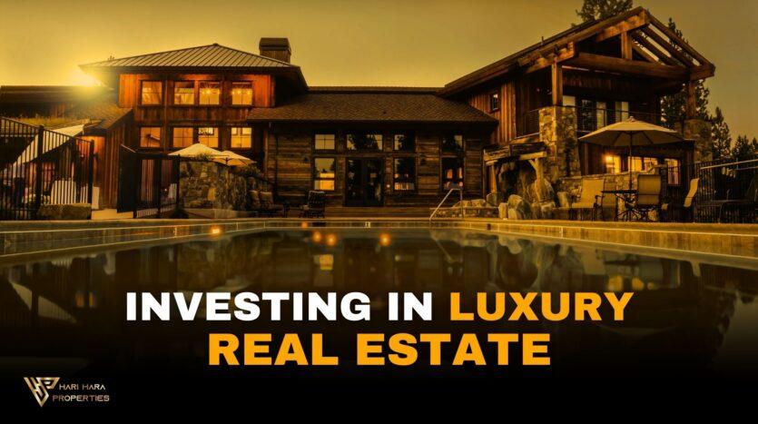 Investing in Luxury Real Estate: A Guide for High-Net-Worth Individuals