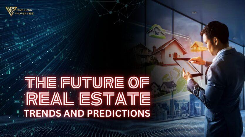 The Future of Real Estate: Trends and Predictions