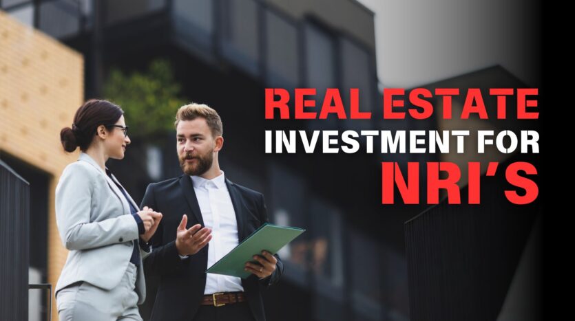 Real Estate Investment in India for NRIs: A Complete Guide